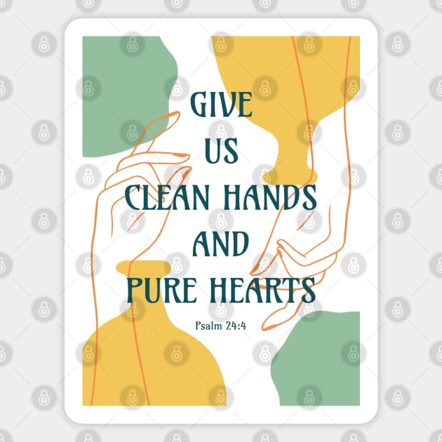 Give Us Clean Hands and Pure Hearts - Psalm 24 4 - Bible Verse Quotes Magnet by Millusti